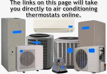 The links on this page will take you directly to AC thermostats online.