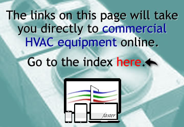 The links on this page will take you directly to commercial HVAC equipment online.