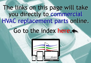 The links on this page will take you directly to commercial HVAC parts online.