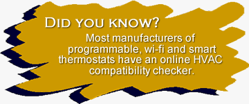 Did you know? Manufacturers of thermostats have an online compatibility checker.