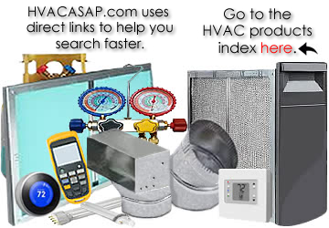 go to the HVAC products index here. Search faster using our direct links