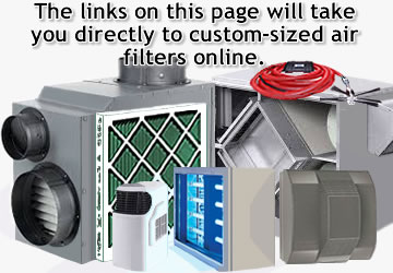 The links on this page will take you directly to custom-sized air filters online.
